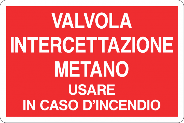 VALVOLA INTERCETTAZIONE METANO - USARE IN CASO D'INCENDIO